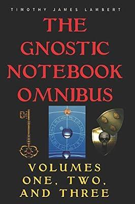 The Gnostic Notebook Omnibus: Volumes One, Two, and Three | Paperback