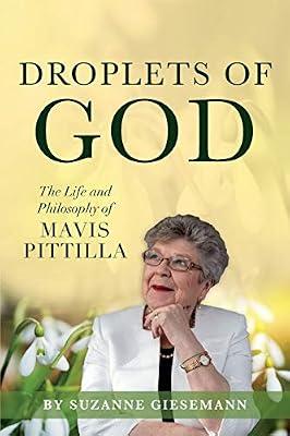 Droplets of God: The Life and Philosophy of Mavis Pittilla by Giesemann, Suzanne | Paperback | Body