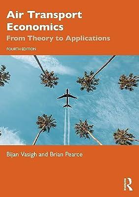 Air Transport Economics: From Theory to Applications by Vasigh, Bijan; Pearce, Brian | Paperback | Economics
