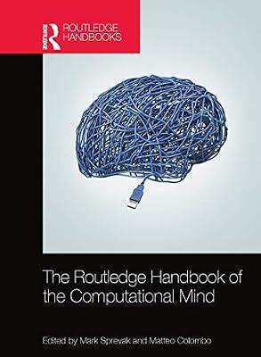 The Routledge Handbook of the Computational Mind (Routledge Handbooks in Philosophy) | Paperback | Psychological Theory