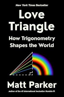 Love Triangle: How Trigonometry Shapes the World by Parker, Matt | Hardcover | Mathematics
