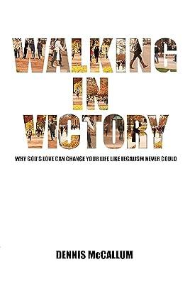 Walking in Victory: Why God's Love Can Change Your Life Like Legalism Never Could by McCallum, Dennis | Paperback | Religion