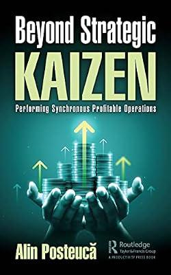 Beyond Strategic Kaizen: Performing Synchronous Profitable Operations by Posteucă, Alin | Hardcover | Business Process