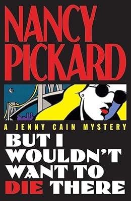 But I Wouldn't Want to Die There by Pickard, Nancy | Paperback | Fiction