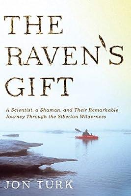 The Raven's Gift: A Scientist, a Shaman, and Their Remarkable Journey Through the Siberian Wilderness by Turk, Jon | Paperback | Biography & Autobiography