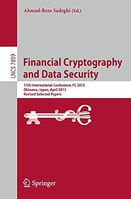 Financial Cryptography and Data Security: 17th International Conference, FC 2013, Okinawa, Japan, April 1-5, 2013, Revised Selected Papers: 7859 (Lecture Notes in Computer Science) | Paperback | Coding Theory & Cryptology