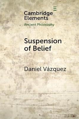 Suspension of Belief (Elements in Ancient Philosophy) by Vazquez, Daniel | Paperback | Philosophy