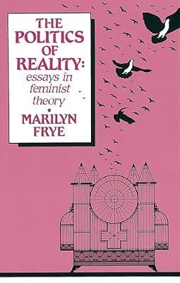 Politics of Reality: Essays in Feminist Theory by Frye, Marilyn | Paperback | Social Science
