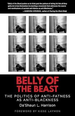 Belly of the Beast: The Politics of Anti-Fatness as Anti-Blackness by Harrison, Da'Shaun L. | Paperback | Social Science