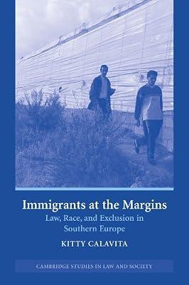 Immigrants at the Margins: Law, Race, and Exclusion in Southern Europe (Cambridge Studies in Law and Society) by Calavita, Kitty | Paperback | Political Science