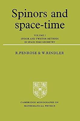 Spinors and Space-Time: Volume 2, Spinor and Twistor Methods in Space-Time Geometry: 002 (Cambridge Monographs on Mathematical Physics) by Rindler, Wolfgang; Penrose, Roger | Paperback | Science