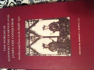 The Worlds of Alfonso the Learned & James the Conqueror – Intellect & Force in the Middle Ages: Intellect and Force in the Middle Ages (Princeton Legacy Library) by Burns, R I | Hardcover | European History