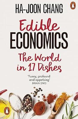 Edible Economics: The World in 17 Dishes by Chang, Ha-Joon | Paperback | Popular Economics