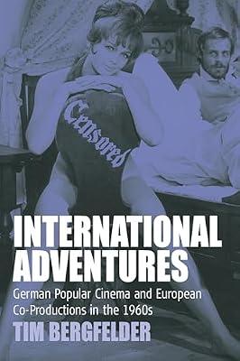 International Adventures: German Popular Cinema and European Co-Productions in the 1960s: 2 (Film Europa, 2) by Bergfelder, Tim | Library | Films