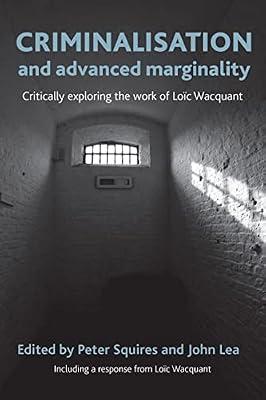 Criminalisation and Advanced Marginality: Critically Exploring the Work of Loic Wacquant | Paperback | Crime & Criminology