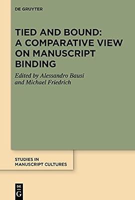 Tied and Bound: A Comparative View on Manuscript Binding: 33 (Studies in Manuscript Cultures, 33) | Hardcover | Literary Criticism