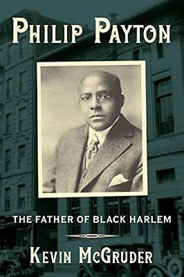 Philip Payton: The Father of Black Harlem by McGruder, Kevin | Hardcover | Biography: General