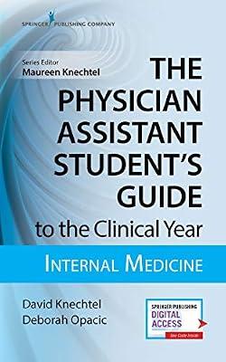 Internal Medicine: With Free Online Access! (Physician Assistant Student's Guide to the Clinical Year) by Knechtel, David; Opacic, Deborah | Paperback | Medicine: General Issues