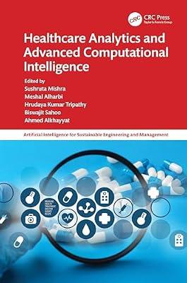Healthcare Analytics and Advanced Computational Intelligence (Artificial Intelligence for Sustainable Engineering and Management) | Hardcover | Medical And Health Informatics