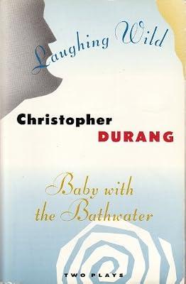 Laughing Wild and Baby with the Bathwater: Two Plays by Durang, Christopher | Paperback | Drama