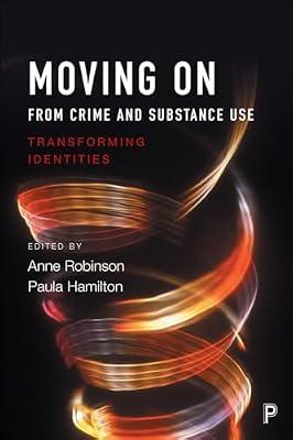 Moving on From Crime and Substance Use: Transforming Identities | Hardcover | Rehabilitation Of Offenders