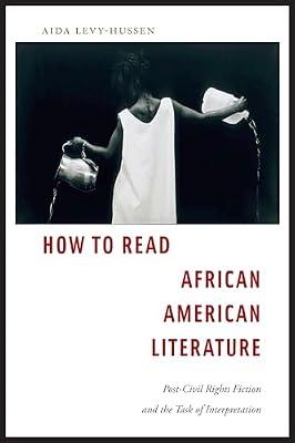 How to Read African American Literature: Post-Civil Rights Fiction and the Task of Interpretation by Levy-Hussen, Aida | Paperback | Literary Criticism
