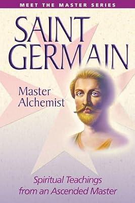 Saint Germain: the Master Alchemist: Spiritual Teachings from an Ascended Master (Meet the Master): Teaching of Elizabeth Clare Prophet by Prophet, Mark L.; Prophet, Elizabeth Clare | Paperback | Body