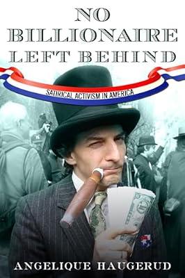 No Billionaire Left Behind: Satirical Activism in America by Haugerud, Angelique | Paperback | Social Science