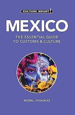 Mexico: The Essential Guide to Customs & Culture (Culture Smart!) by Maddicks, Russell | Paperback | Travel