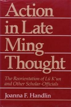 Action in Late Ming Thought: The Reorientation of Lü K'un and Other Scholar-Officials (Reorientation of Lu K'Un and Other Scholar-Officials) by Handlin | Hardcover | Non-Western Philosophy