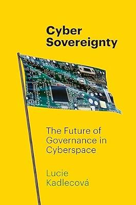 Cyber Sovereignty: The Future of Governance in Cyberspace by Kadlecová, Lucie | Hardcover | International Relations