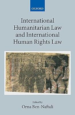 International Humanitarian Law and International Human Rights Law: Pas De Deux: XIX:1 (Collected Courses of the Academy of European Law) | Hardcover | International Humanitarian Law