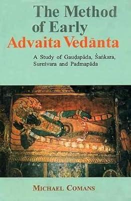 The Method of Early Advaita Vedanta: A Study of Gaudapada, Sankara, Suresvara and Padmapada by Michael Comans | Hardcover | Hinduism
