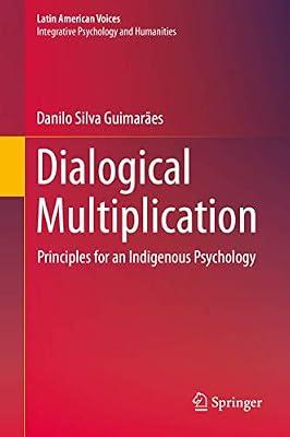 Dialogical Multiplication: Principles for an Indigenous Psychology (Latin American Voices) by Guimarães, Danilo Silva | Hardcover | Social
