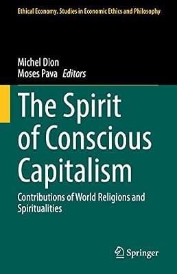 The Spirit of Conscious Capitalism: Contributions of World Religions and Spiritualities: 63 (Ethical Economy) | Hardcover | Business Ethics & Social Responsibility