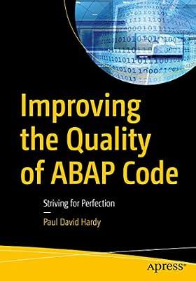 Improving the Quality of Abap Code: Striving for Perfection by Hardy, Paul David | Paperback | Computer Programming