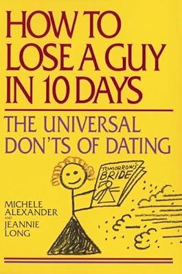 How to Lose a Guy in 10 Days: The Universal Don'ts of Dating by Long, Jeannie; Alexander, Michele | Paperback | Humour