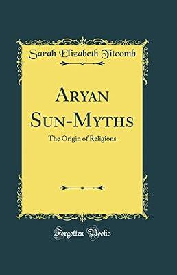 Aryan Sun-Myths: The Origin of Religions (Classic Reprint) by Titcomb, Sarah Elizabeth | Hardcover | Social Science
