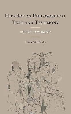 Hip-Hop as Philosophical Text and Testimony: Can I Get a Witness? (Philosophy of Race) by Skitolsky, Lissa | Hardcover | Philosophy
