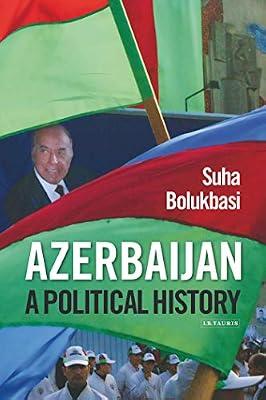 Azerbaijan: A Political History by Bolukbasi, Suha | Paperback | History