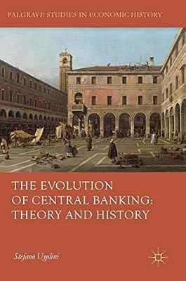 The Evolution of Central Banking: Theory and History (Palgrave Studies in Economic History) by Ugolini, Stefano | Hardcover | European History
