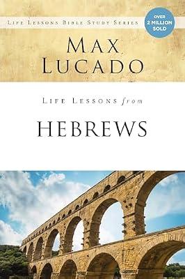 Life Lessons from Hebrews by Lucado, Max | Paperback | Religion