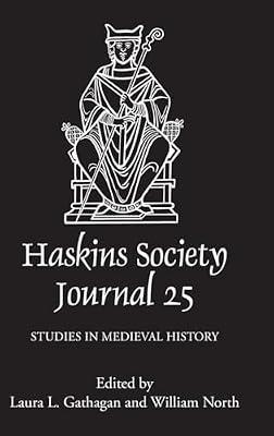 The Haskins Society Journal 25: 2013; Studies in Medieval History | Hardcover | History