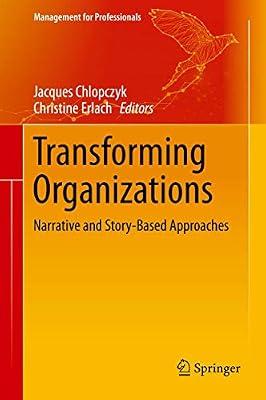 Transforming Organizations: Narrative and Story-Based Approaches (Management for Professionals) | Hardcover | Occupational & Industrial Psychology