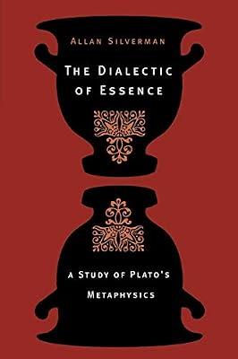 The Dialectic of Essence: A Study of Plato's Metaphysics by Silverman, Allan | Paperback | Philosophy