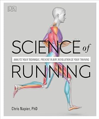 Science of Running: Analyze your Technique, Prevent Injury, Revolutionize your Training by Napier, Chris | Paperback | Sports & Recreation