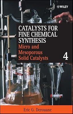 Microporous and Mesoporous Solid Catalysts: 4 (Catalysts for Fine Chemical Synthesis, 4) | Hardcover | Science