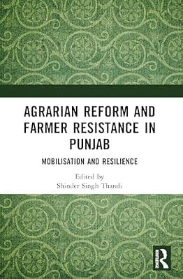 Agrarian Reform and Farmer Resistance in Punjab: Mobilization and Resilience | Paperback | Social Science