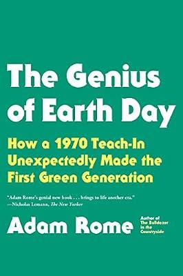 The Genius of Earth Day: How a 1970 Teach-In Unexpectedly Made the First Green Generation by Rome, Adam | Paperback | Nature