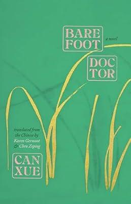 Barefoot Doctor: A Novel (Margellos World Republic of Letters) by Xue, Can | Hardcover | Fiction